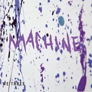 Machine - We Three