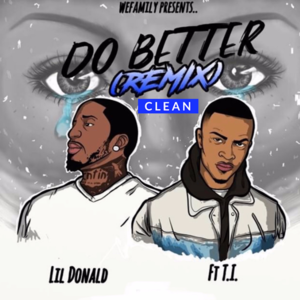 Do Better (Remix) - Lil Donald (Ft. T.I.)