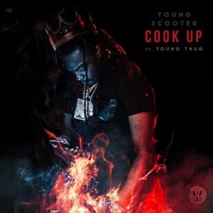 Cook Up - Young Scooter (Ft. Young Thug)