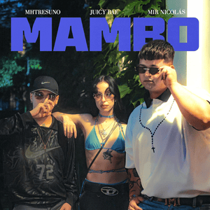 Mambo - ​​​mhtresuno, Juicy BAE & Mir Nicolas