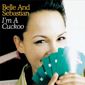 I’m A Cuckoo - Belle and Sebastian