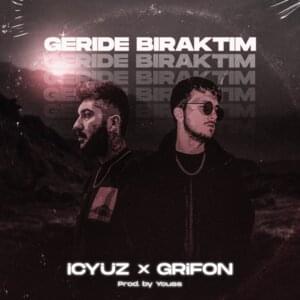 Geride Bıraktım - İçyüz (Ft. Grifon)