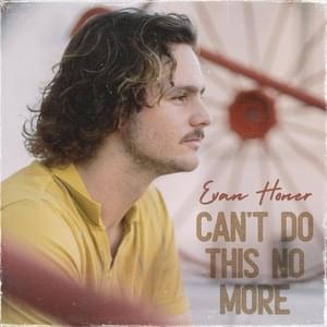 Can’t Do This No More - Evan Honer