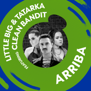 Arriba - Little Big & Tatarka (Ft. Clean Bandit)