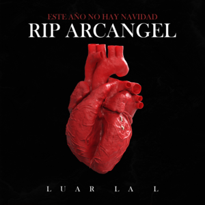 ESTE AÑO NO HAY NAVIDAD (RIP ARCANGEL) - Luar La L