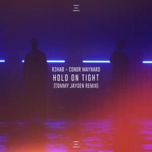 Hold On Tight (Tommy Jayden Remix) - R3HAB & Conor Maynard