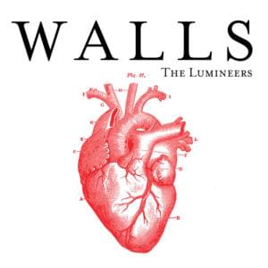 Walls - ​The Lumineers