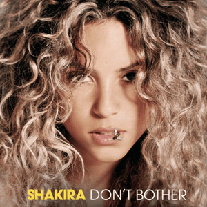 Don’t Bother - Shakira