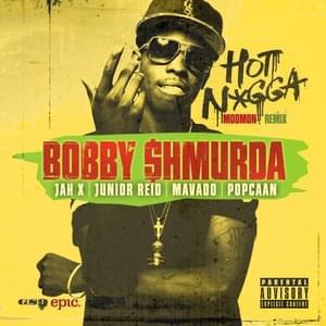 Hot Nigga (Modmon Remix) - Bobby Shmurda (Ft. Jah X, Junior Reid, Mavado & Popcaan)