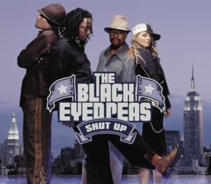 Shut Up - Black Eyed Peas