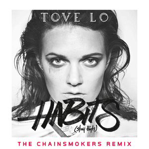 Habits (Stay High) [The Chainsmokers Extended Mix] - Tove Lo