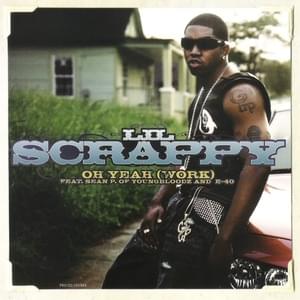 Oh Yeah (Work) - Lil Scrappy (Ft. E-40 & Sean P.)