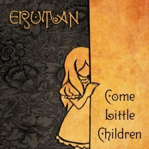 Come Little Children - Erutan