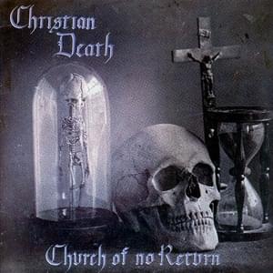 Church Of No Return - Christian Death