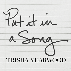 Put It In A Song - Trisha Yearwood