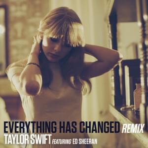 Everything Has Changed (Remix) - Taylor Swift (Ft. Ed Sheeran)