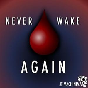 Never Wake Again - JT Music