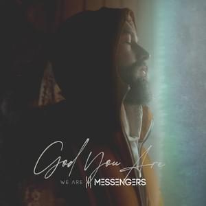 God You Are - We Are Messengers, Kim Walker-Smith & Naomi Raine