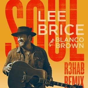 Soul (R3HAB Remix) - Lee Brice (Ft. Blanco Brown & R3HAB)