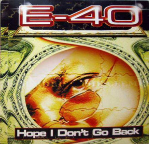 Hope I Don’t Go Back - E-40