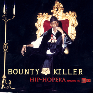 Hip-Hopera (Radio Edit Version) - Bounty Killer (Ft. Fugees)