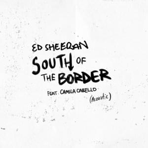 South of the Border (Acoustic) - Ed Sheeran (Ft. Camila Cabello)