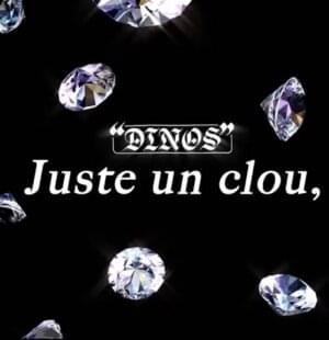 Juste un clou, - Dinos