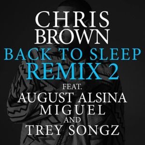 Back to Sleep (Remix 2) - Chris Brown (Ft. August Alsina, Miguel & Trey Songz)