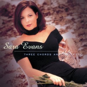 Three Chords and the Truth - Sara Evans