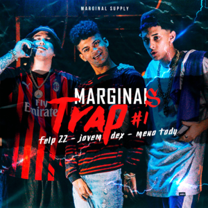 Marginais Trap #1 - Marginal Supply (Ft. Felp 22, Jovem Dex & Meno Tody)