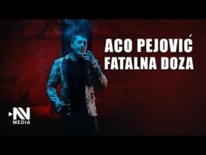 Fatalna Doza - Aco Pejović