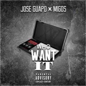 Who Want It - Jose Guapo (Ft. Migos)