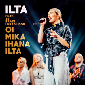 Oi mikä ihana ilta (Laulu rakkaudelle, kausi 2) - Ilta (Ft. Brädi, Lukas Leon & TS (FIN))