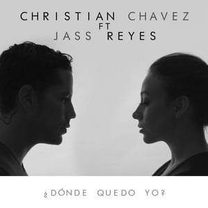 ¿Dónde Quedo Yo? - Christian Chávez (Ft. Jass Reyes)