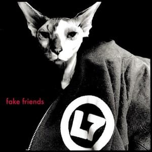 Fake Friends - L7 (Ft. Joan Jett)