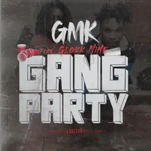 Gang Party - GMK (Ft. 9lokkNine)