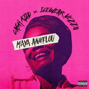 Maya Angelou - Cash Kidd & Icewear Vezzo