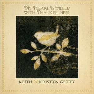 My Heart Is Filled With Thankfulness (Evensong Version) - Keith & Kristyn Getty