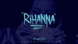 Rihanna (Spanish Remix) - Fuego