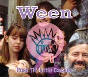 Push th’ Little Daisies - Ween