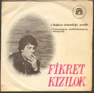 Aşkın Olmadığı Yerde - Fikret Kızılok