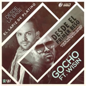 Desde El Primer Beso - Gocho (Ft. Wisin)