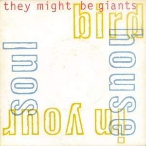 Birdhouse in Your Soul - They Might Be Giants