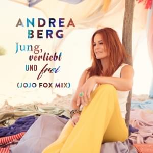 Jung, verliebt und frei (Jojo Fox Mix) - Andrea Berg