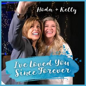 I’ve Loved You Since Forever - Kelly Clarkson & Hoda Kotb