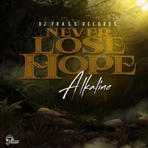 Never Lose Hope - Alkaline