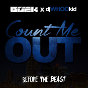 Count me out - Young Buck (Ft. DJ Whoo Kid)