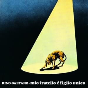 Mio fratello è figlio unico - Rino Gaetano