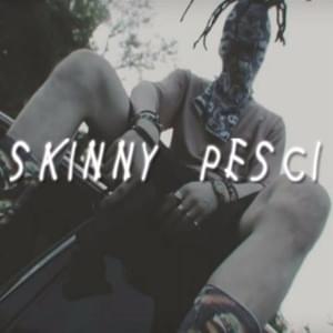 Skinny Pesci - Killa Fonic