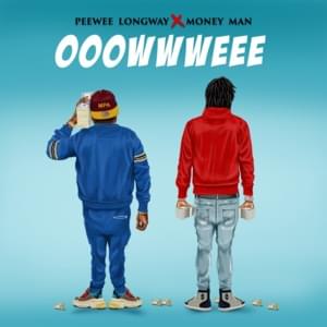 OOOWWWEEE - Peewee Longway & Money Man